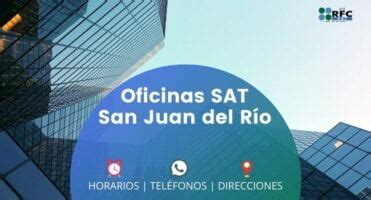 Oficinas del SAT en San Juan del Río cita ubicación horario