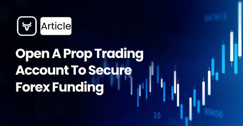 Open A Prop Trading Account To Secure Forex Funding FundingTraders Blog