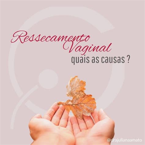 Combate ao Ressecamento Vaginal Causas e Soluções Efetivas