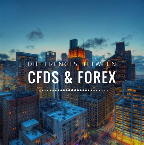 Forex Vs Cfds Understanding The Differences And Similarities