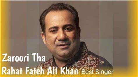 Zaroori Tha Singer Rahat Fateh Ali Khan Hindi Song Youtube