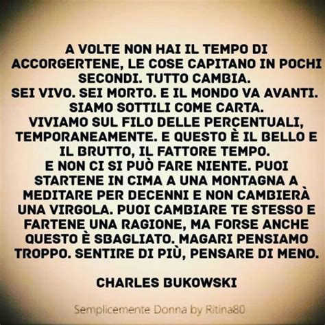 A Volte Non Hai Il Tempo Di Accorgertene Le Cose Capitano In Pochi