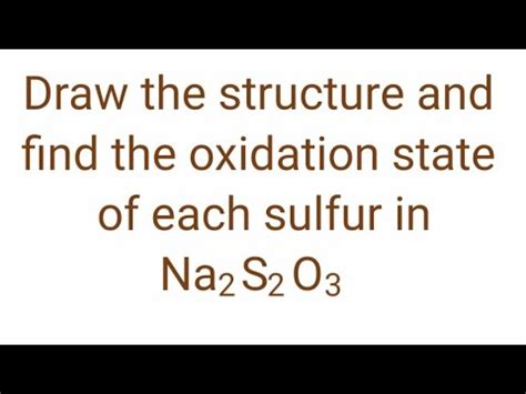 Na2S2O3 draw the structure and find the oxidation number ...