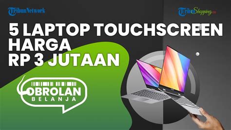 Inilah Rekomendasi Laptop Touchscreen Murah Harga Mulai Rp Jutaan