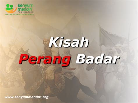 Kisah Perang Badar Sebuah Pertempuran Besar Pertama Dalam Sejarah