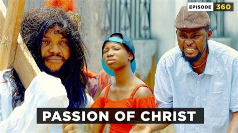 Passion Of Christ Denilson Igwe Comedy YouTube