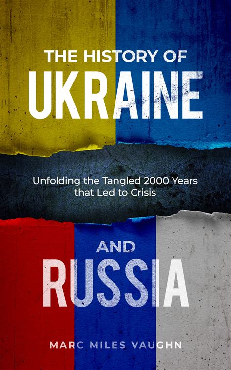 The History of Ukraine and Russia: The Tangled Events That Led to