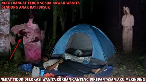 Camping Horor Di Kepung Pocong Dan Di Kejutkan Sosok Arwah Wanita