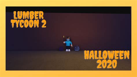 Lumber Tycoon 2 Halloween 2020 Update Youtube