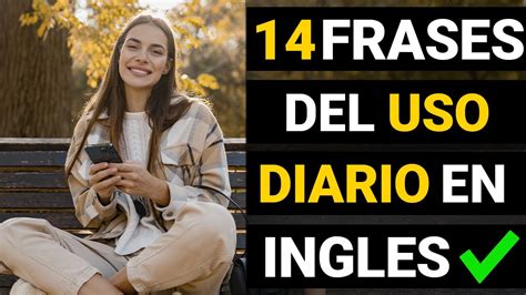 🟠 14 Frases Que Te HarÁn Sonar Genial En InglÉs Aprende InglÉs De Uso