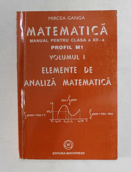 MATEMATICA MANUAL PENTRU CLASA A XII A VOL I ELEMENTE DE ANALIZA