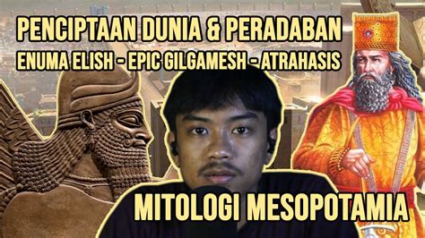 Penciptaan Dunia Dan Peradaban Hingga Kisah Epic Gilgamesh Mitologi