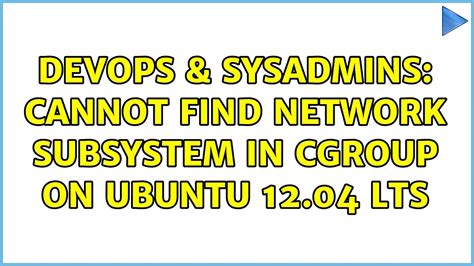 Devops Sysadmins Cannot Find Network Subsystem In Cgroup On Ubuntu