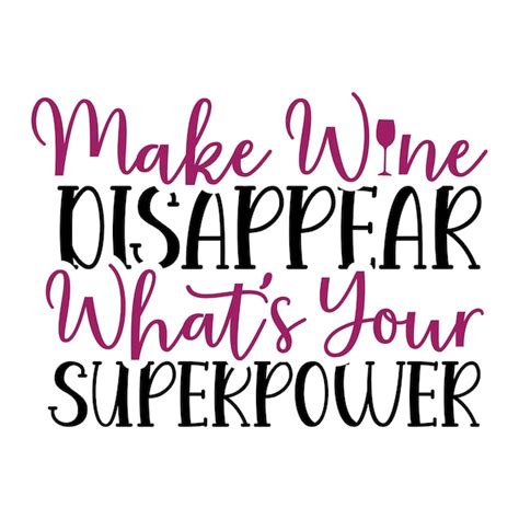 Premium Vector A Poster That Says Make Wine Disappear What S Your