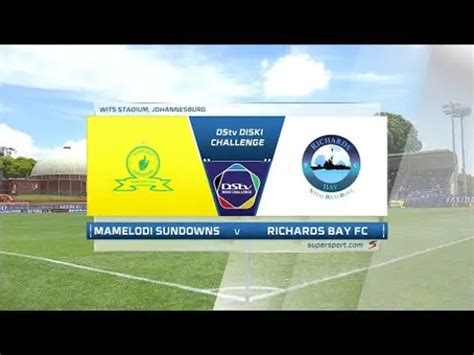 Diski Challenge Mamelodi Sundowns V Richards Bay Highlights