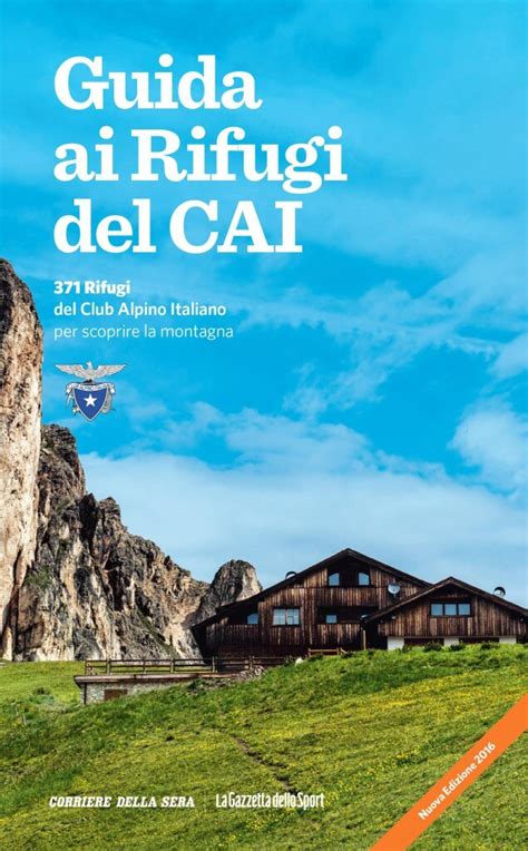 E In Edicola La Terza Edizione Della Guida Ai Rifugi Del Cai