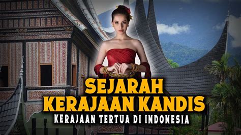 Sejarah Kerajaan Kandis Ternyata Ini Kerajaan Tertua Di Dunia Youtube