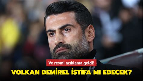 Ve Resmi A Klama Geldi Volkan Demirel Istifa Etti Mi