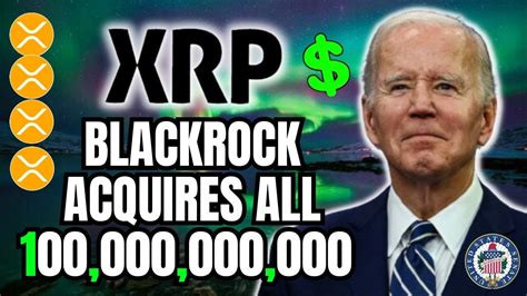 Xrp Ripple Blackrock Acquires All 100000000000 Xrp Today According