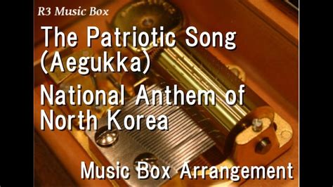 The Patriotic Song Aegukka National Anthem Of North Korea [music Box] Youtube