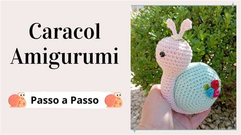 CARACOL AMIGURUMI Passo a Passo Por Mimos da Jô Ateliê YouTube