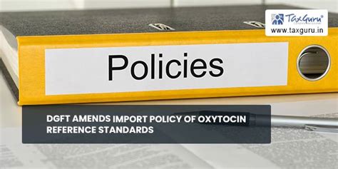 Dgft Amends Import Policy Of Oxytocin Reference Standards