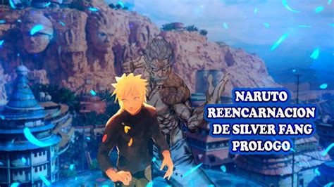 Naruto La Reencarnacion De Silver Fang Prologo Teoria Youtube