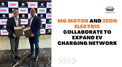 MG Motor And Zeon Electric Collaborate To Expand EV Charging Network