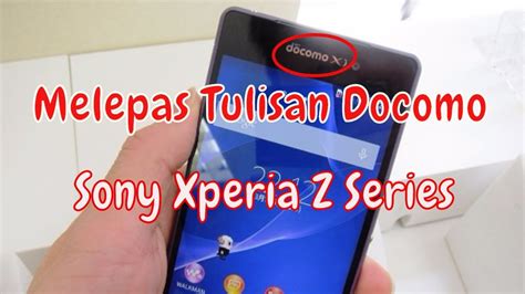 Cara Melepas Tulisan Docomo Pada Sony Xperia Z Z Z Z Compact