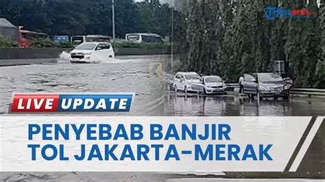 Banjir Di Tol Jakarta Merak Yang Sebabkan Kemacetan Panjang Mulai Surut