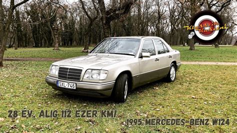 28 évesen még csak bejáratós 1995 Mercedes Benz W124 Klasszik