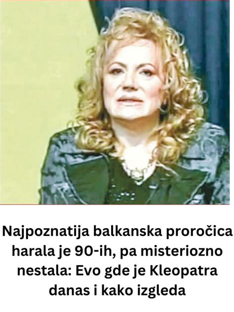 Najpoznatija Balkanska Proro Ica Harala Je Ih Pa Misteriozno