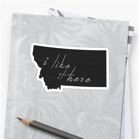 I Like It Here Montana Sticker By Surgedesigns Redbubble