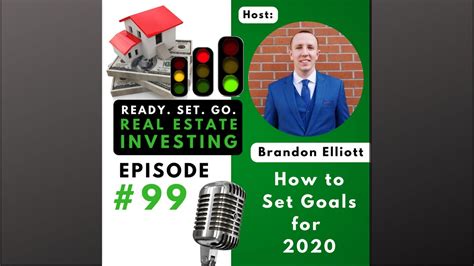 Ep 99 How To Set Goals For 2020” Brandon Elliot Investments Youtube