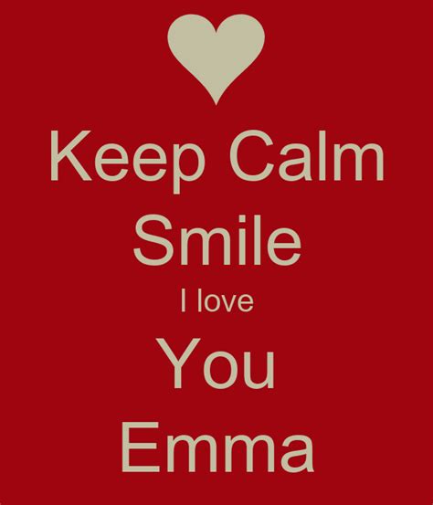 Keep Calm Smile I Love You Emma Poster Clare Keep Calm O Matic