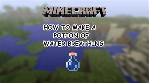 How To Make A Potion Of Water Breathing 8 Minutes In Minecraft 1 17 1 Youtube