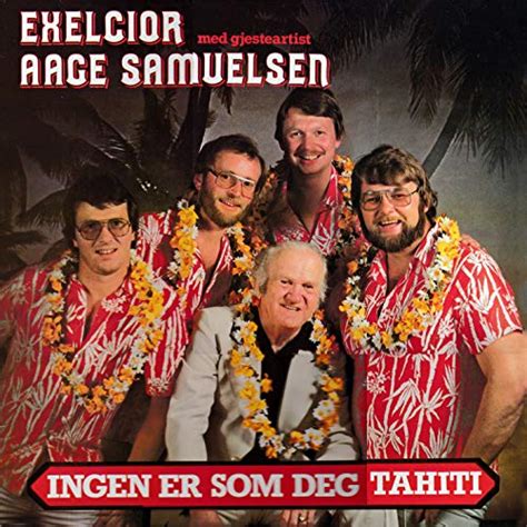 Amazon Music Exelcior Aage Samuelsen Ingen Er Som Deg Tahiti