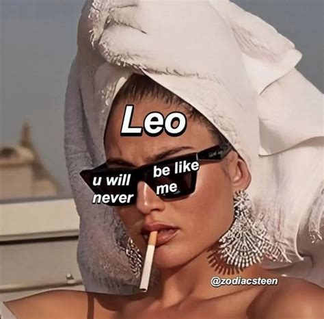 47 Funny Leo Memes Zodiac Season From July 23 To August 23 Leo