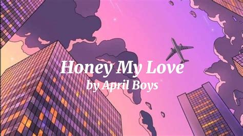 Honey My Love So Sweet April Boys Lyrics Youtube