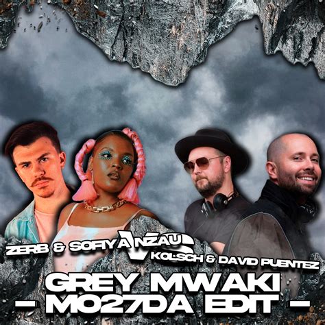 Zerb And Sofiya Nzau Vs Kölsch And David Puentez Grey Mwaki Mo27da Edit