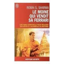 Le Moine Qui Vendit Sa Ferrari Robin S Sharma The Monk Who Sold