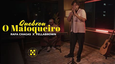 Letra Quebrou O Maloqueiro - Seu Beijo é Tão Bom - Rafa Chagas, Fellabrown - Quebrou o Maloqueiro ...