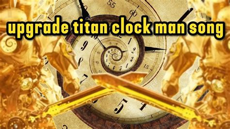 Upgrade Titan Clock Man Song Mrfuzzy YouTube