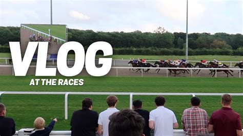 Vlog At The Races Youtube