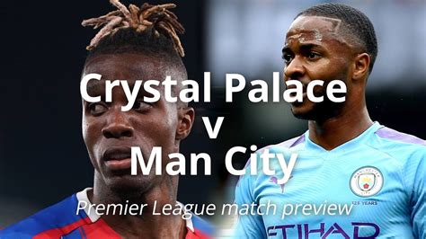 Crystal Palace V Manchester City Premier League Match Preview Youtube