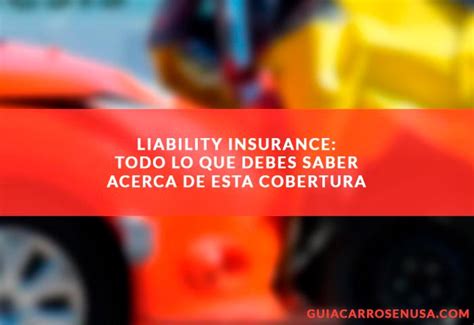 Liability Insurance Qu Es Y Qu Cubre La Aseguranza