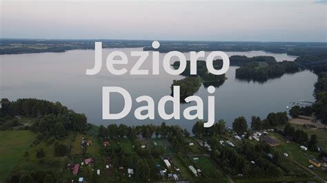 Jezioro Dadaj 2021 YouTube