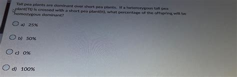 Solved Tall Pea Plants Are Dominant Over Short Pea Plants