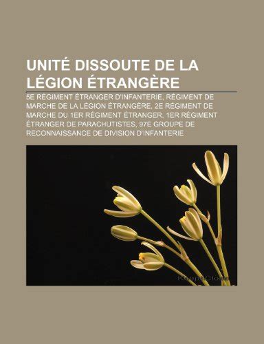 Unite Dissoute De La Legion Etrangere E Regiment Etranger D