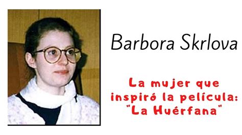 Barbora Skrlova la mujer que inspiró La Huérfana YouTube